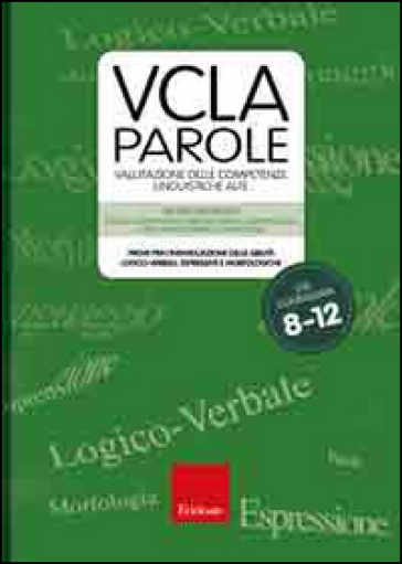 VCLA-Parole. Valutazione delle competenze linguistiche alte. Prove per l'individuazione delle abilità logico-verbali, espressive e morfologiche. Con CD-ROM - Itala Riccardi Ripamonti