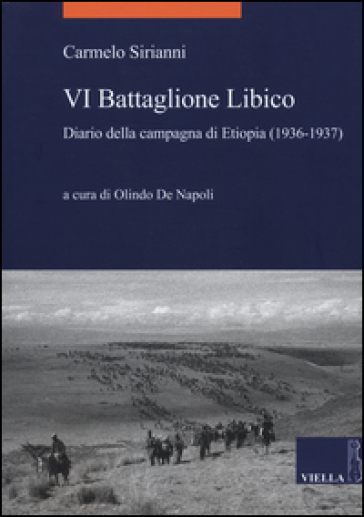 VI battaglione libico. Diario della campagna d'Etiopia (1936-1937) - Carmelo Sirianni