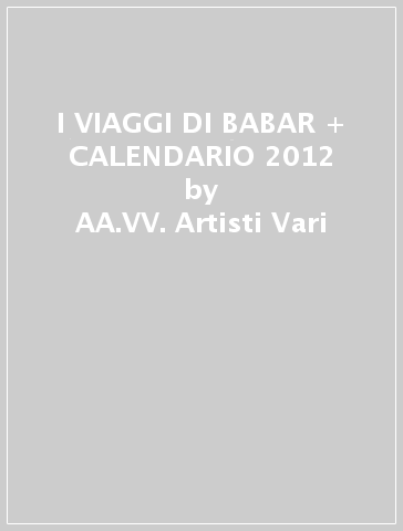 I VIAGGI DI BABAR + CALENDARIO 2012 - AA.VV. Artisti Vari