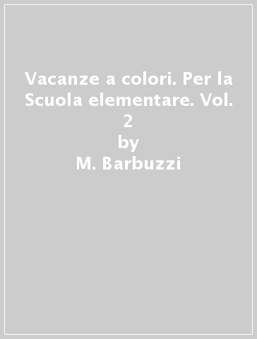 Vacanze a colori. Per la Scuola elementare. Vol. 2 - M. Barbuzzi - Jacqueline Madden