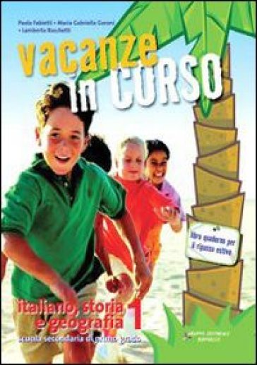 Vacanze in corso. Italiano, storia e geografia. Per la Scuola media. 1. - Lamberto Rocchetti - M. Gabriella Goroni - Paola Fabietti