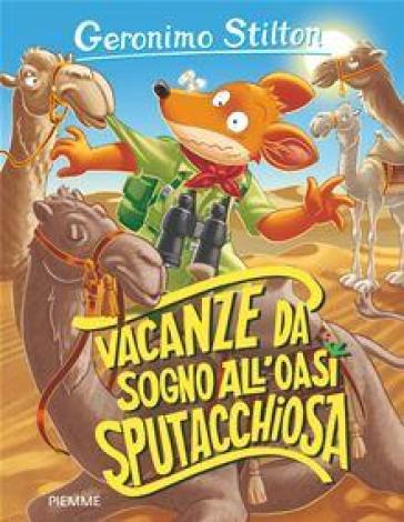 Vacanze da sogno all'Oasi Sputacchiosa - Geronimo Stilton