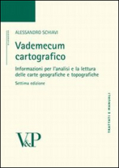 Vademecum cartografico. Informazioni per l analisi e le letture delle carte geografiche e topografiche