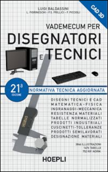 Vademecum per disegnatori e tecnici - Luigi Baldassini