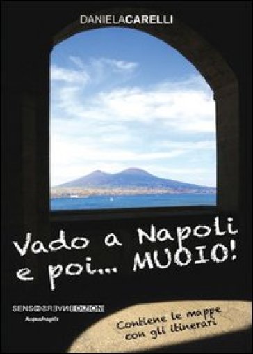 Vado a Napoli e poi... muoio! - Daniela Carelli