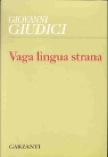 Vaga lingua strana. Dai versi tradotti - Giovanni Giudici