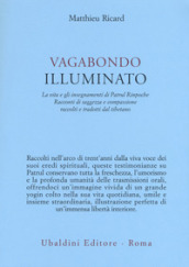 Vagabondo illuminato. La vita e gli insegnamenti di Patrul Rinpoche