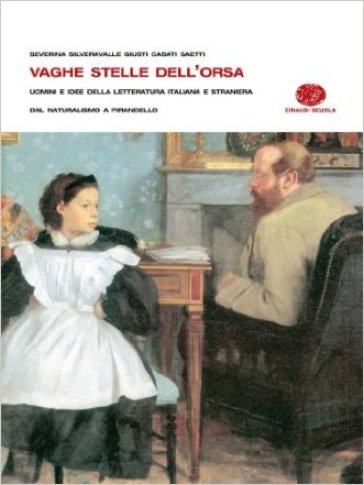 Vaghe stelle dell'orsa. Per le Scuole superiori. 3.Dal naturalismo a Pirandello-Dalle avanguardie al bestseller - R. Casati - R. Silveravalle - Elisabetta Severina