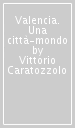 Valencia. Una città-mondo