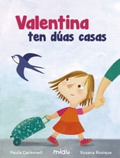 Valentina ten dúas casas