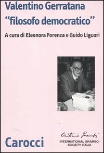 Valentino Gerratana «filosofo democratico» - Eleonora Forenza