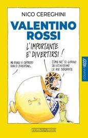 Valentino Rossi. L importante è divertirsi!