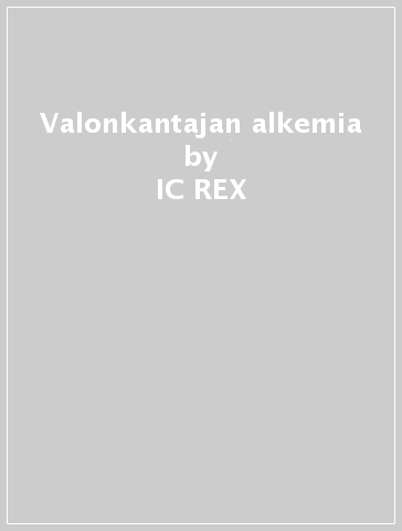 Valonkantajan alkemia - IC REX