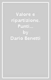 Valore e ripartizione. Punti nodali di storia della teoria del valore