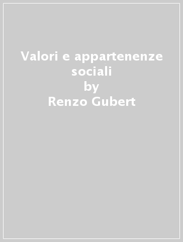 Valori e appartenenze sociali - Renzo Gubert