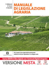 Valorizzazione delle attività produttive e legislazione di settore. Manuale di legislazione agraria. Per gli ist. professionali. Con e-book. Con espansione online