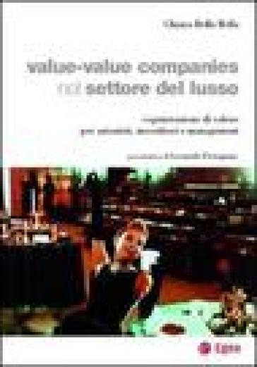 Value-value companies nel settore del lusso. Cogenerazione di valore per azionisti, investitori e management - Chiara Della Bella