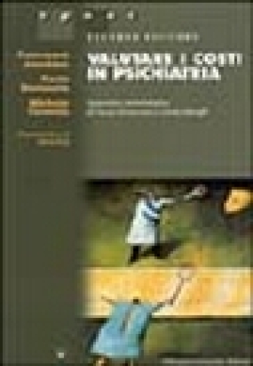 Valutare i costi in psichiatria - Michele Tansella - Francesco Amaddeo - Paola Bonizzato