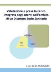 Valutazione e presa in carico integrata degli utenti nell ambito di un distretto socio sanitario