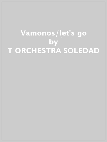 Vamonos/let's go - T ORCHESTRA SOLEDAD
