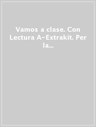 Vamos a clase. Con Lectura A-Extrakit. Per la Scuola media. Con DVD-ROM. Con e-book. Con espansione online. 1.