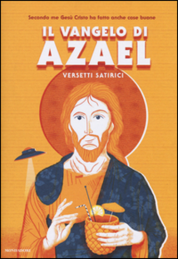 Il Vangelo di Azael. Versetti satirici - Azael