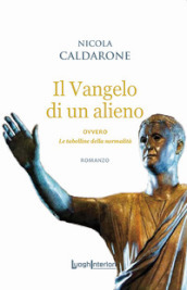 Il Vangelo di un alieno. Ovvero le tabelline della normalità