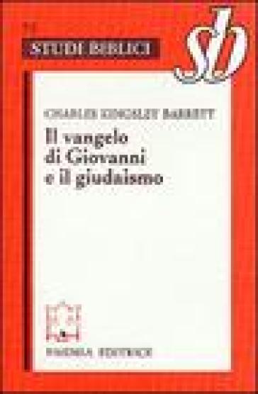 Il Vangelo di Giovanni e il giudaismo - Charles K. Barrett