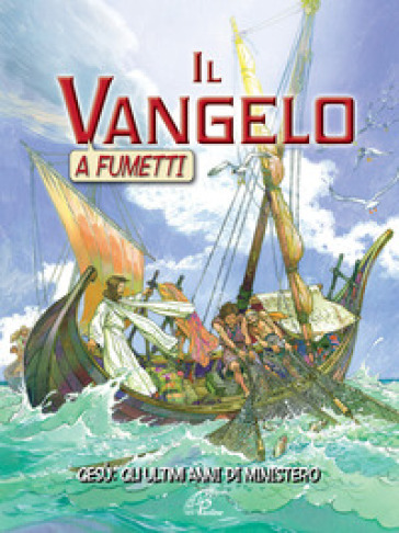 Il Vangelo a fumetti. Gesù: gli ultimi anni di ministero - Ben Alex