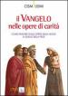 Il Vangelo nelle opere di carità. Come passare dalle opere della legge a quelle della fede. Atti della Conferenza (Assisi, ottobre 2009)