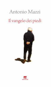 Il Vangelo dei piedi. Beato l uomo che ha sentieri nel cuore