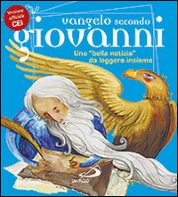 Vangelo secondo Giovanni. Una «bella notizia» da leggere insieme - Andrea Ciucci - Marco Fossati - Paolo Sartor