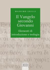 Il Vangelo secondo Giovanni. Elementi di introduzione e teologia