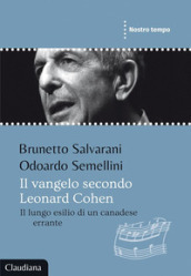 Il Vangelo secondo Leonard Cohen. Il lungo esilio di un canadese errante