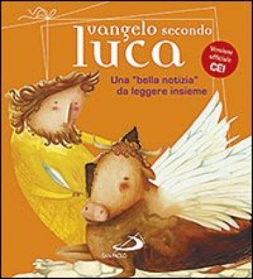 Vangelo secondo Luca. Una «bella notizia» da leggere insieme - Andrea Ciucci - Matteo Fossati - Giacomo Perego