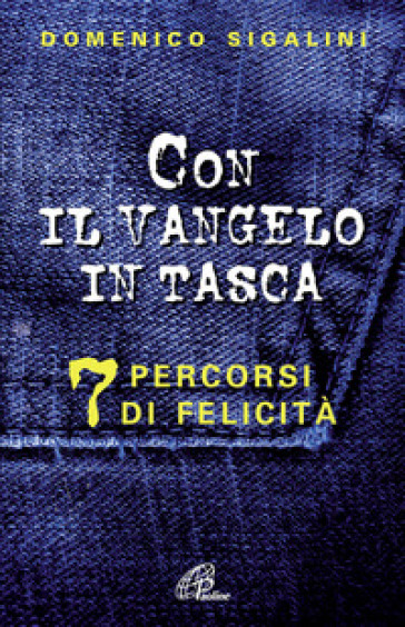 Con il Vangelo in tasca. 7 percorsi di felicità - Domenico Sigalini