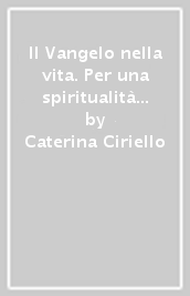 Il Vangelo nella vita. Per una spiritualità del quotidiano