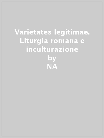 Varietates legitimae. Liturgia romana e inculturazione - NA - Mauro Paternoster