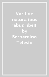 Varii de naturalibus rebus libelli