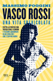 Vasco Rossi. Una vita spericolata