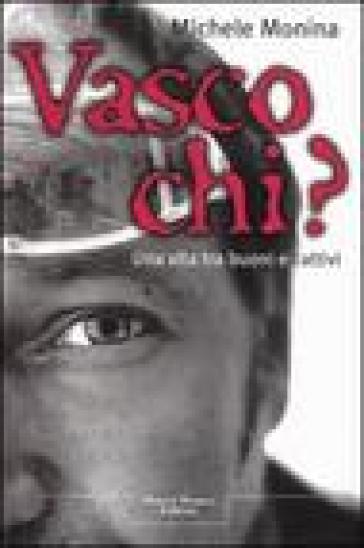 Vasco chi? - Michele Monina