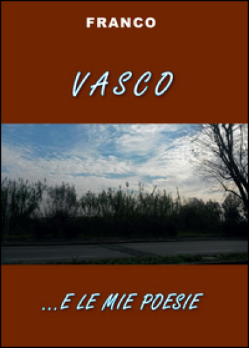 Vasco e... le mie poesie - Franco
