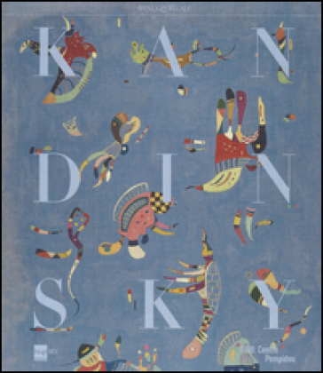 Vassily Kandinsky. La collezione del Centre Pompidou. Catalogo della mostra (Milano, (17 dicembre 2013-27 aprile 2014). Ediz. illustrata