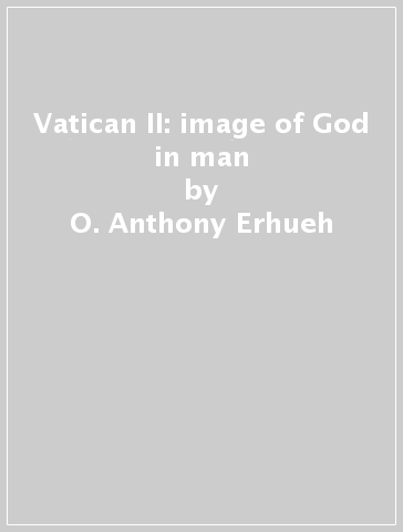 Vatican II: image of God in man - O. Anthony Erhueh