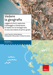 Vedere la geografia.Leggere le fonti, esplorare il paesaggio e interpretare la realtà con le immagini alla scuola secondaria di primo grado