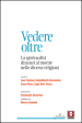 Vedere oltre. La spiritualità dinanzi al morire nelle diverse religioni