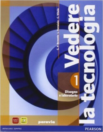 Vedere la tecnologia. Disegno. Con processi produttivi ed energia. Ediz. base. Per la Scuola media. Con DVD-ROM - G. Piero Benente - Liliana Ferraiolo - Chiara Vitale