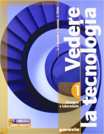 Vedere la tecnologia. Disegno. Con processi produttivi ed energia. Ediz. leggera. Con espansione online. Per la Scuola media - G. Piero Benente - Liliana Ferraiolo - Chiara Vitale