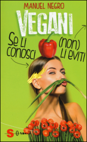 Vegani. Se li conosci (non) li eviti