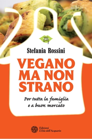 Vegano ma non strano - Stefania Rossini